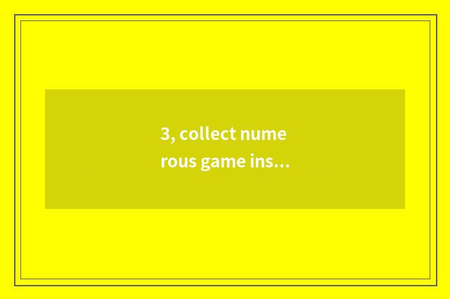 3, collect numerous game institute after all good?
