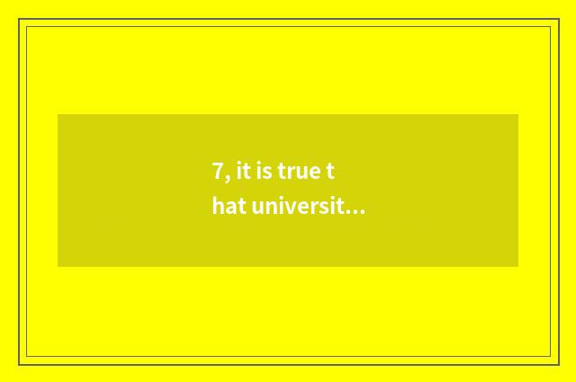 7, it is true that university of Hunan science and technology takes an examinati