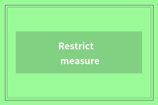 Restrict measure