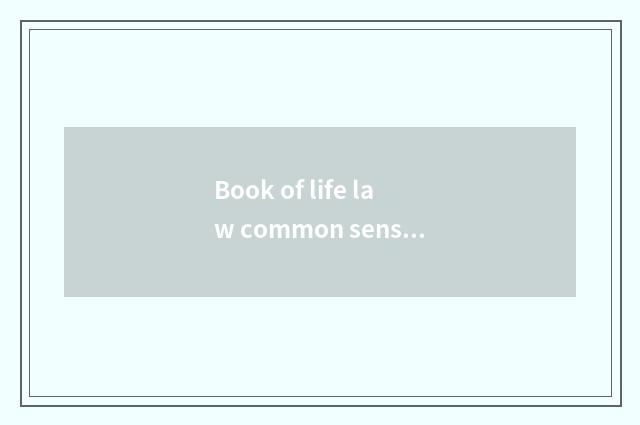 Book of life law common sense?