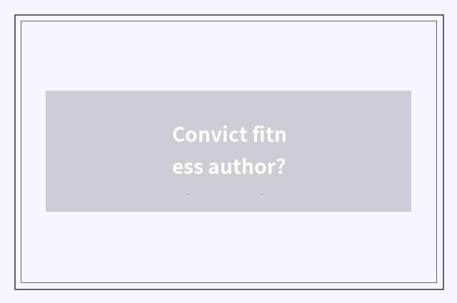 Convict fitness author?