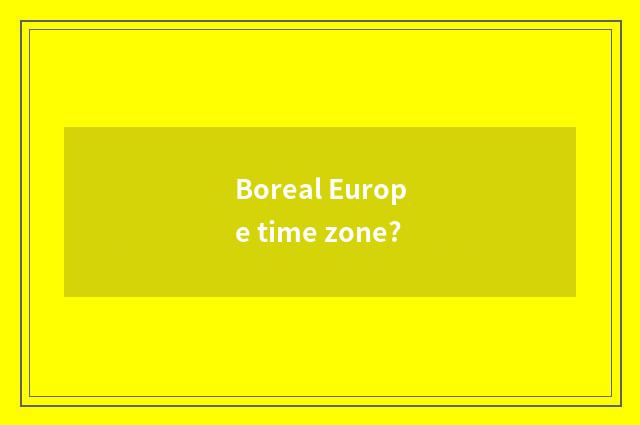 Boreal Europe time zone?