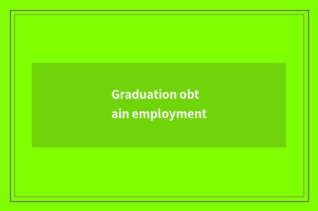 Graduation obtain employment
