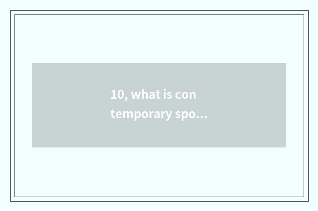 10, what is contemporary sports culture?
