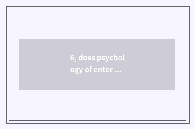 6, does psychology of enter a school adjust logion?