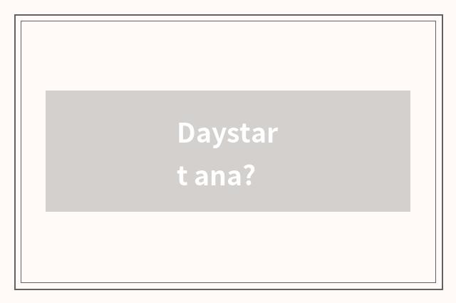 Daystart ana?