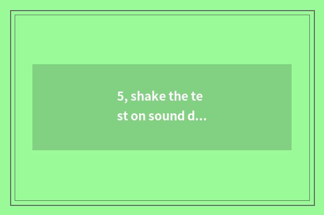 5, shake the test on sound depressed be false still really?