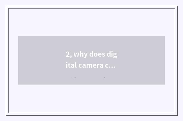 2, why does digital camera call a number camera?