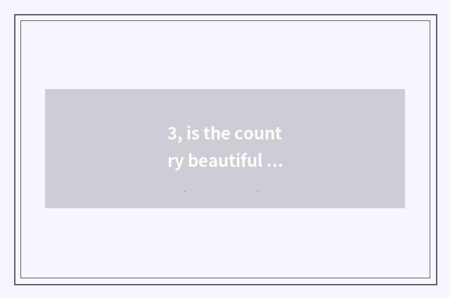 3, is the country beautiful does with the country the United States concern?