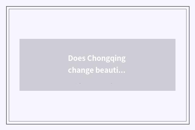 Does Chongqing change beautiful car hire limited company how?