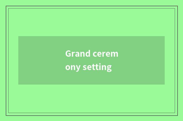 Grand ceremony setting