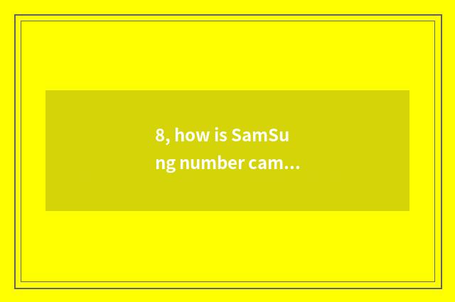 8, how is SamSung number camera used?