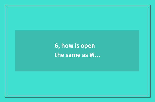 6, how is open the same as Wang Zhe city channel hall?