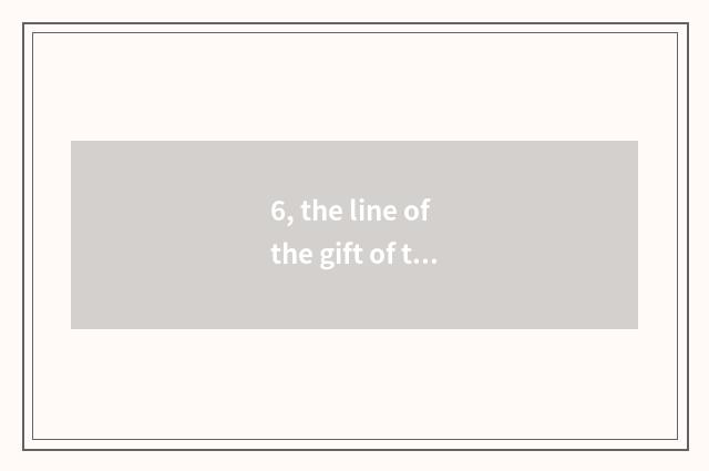 6, the line of the gift of the nature that prick pear?