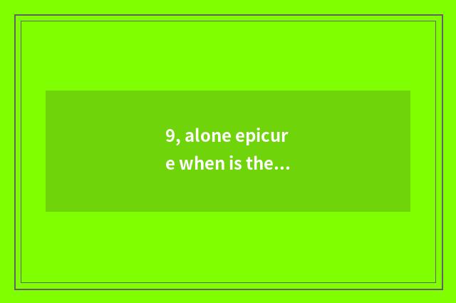 9, alone epicure when is the first s surname taken?