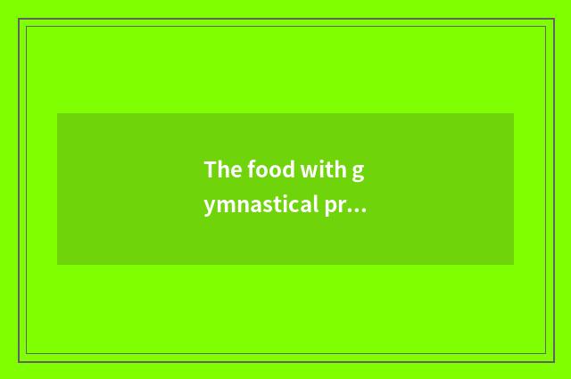 The food with gymnastical protein complement?