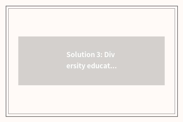 Solution 3: Diversity education is evaluated