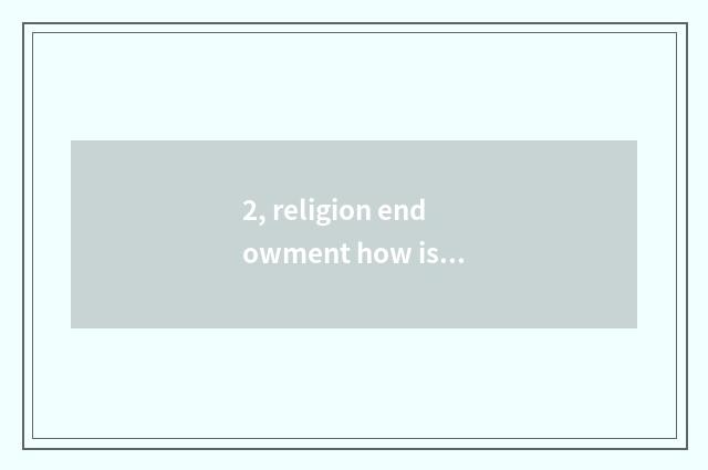 2, religion endowment how is mental health education taken an examination of?