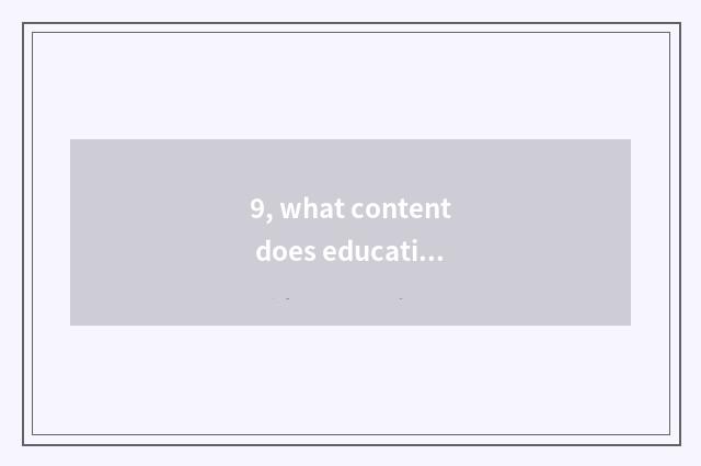 9, what content does education of cheeper mental health basically include?