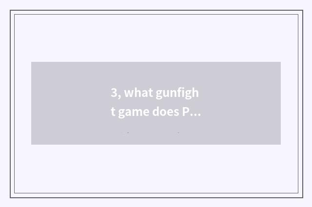 3, what gunfight game does Psv have?