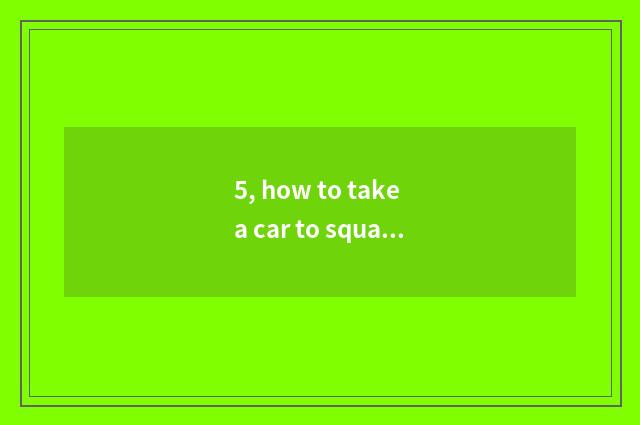 5, how to take a car to square of holiday of Shenzhen beneficial cropland ah am