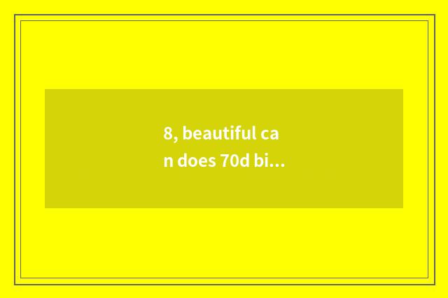8, beautiful can does 70d bird go if can you need what to scene mix?