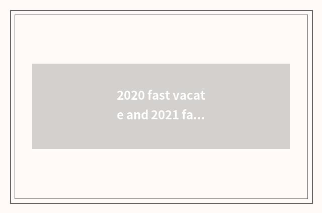 2020 fast vacate and 2021 fast vacate distinction?