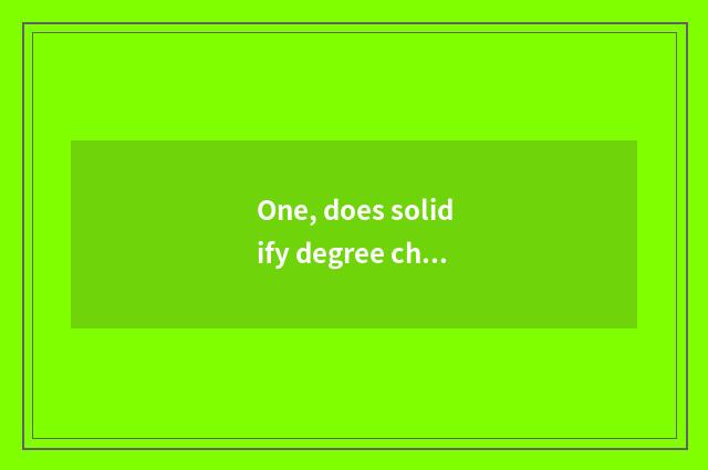 One, does solidify degree check a method?