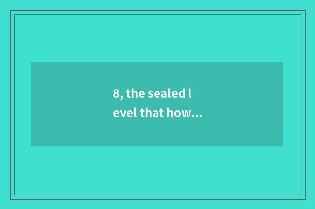 8, the sealed level that how tests vitreous canister?