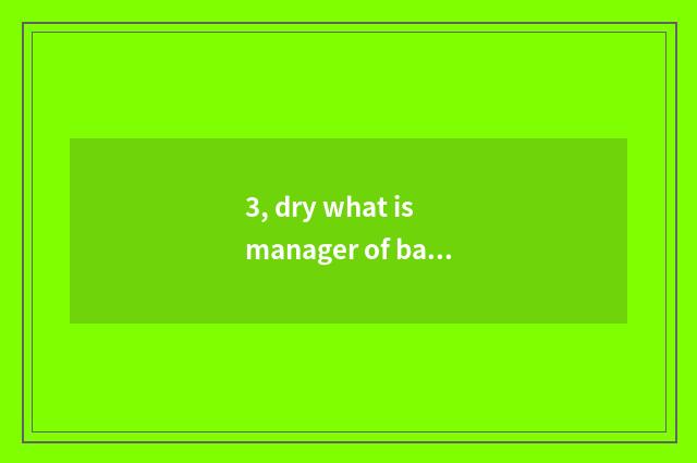 3, dry what is manager of bank conduct financial transactions?