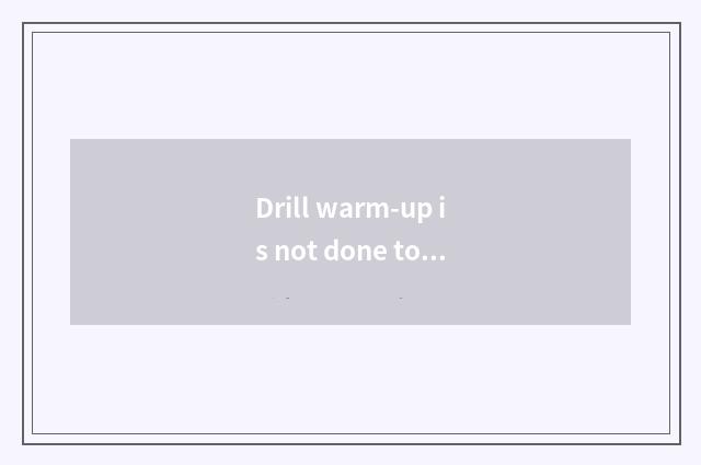 Drill warm-up is not done to go before appliance in gym?