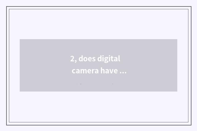 2, does digital camera have those who take blue tooth?