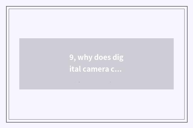9, why does digital camera call a number camera?