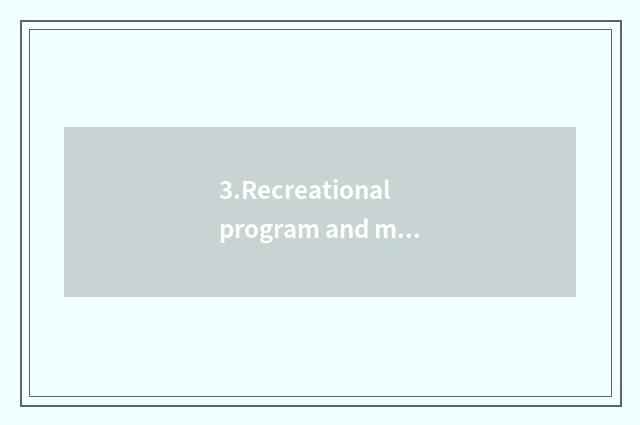3.Recreational program and magazine