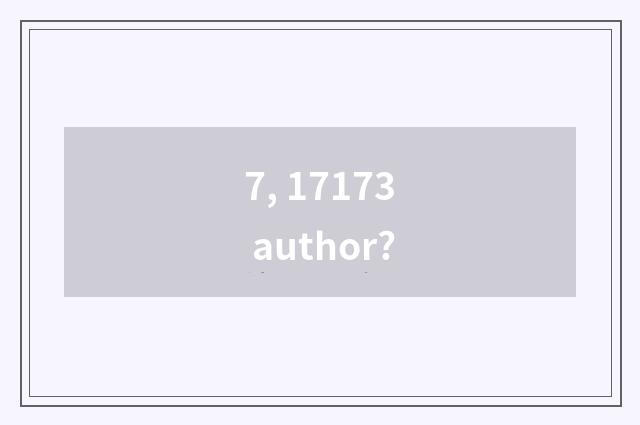 7, 17173 author?