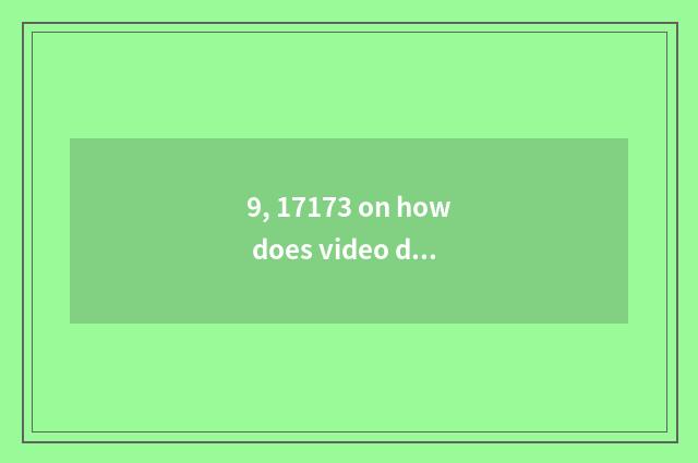 9, 17173 on how does video download?