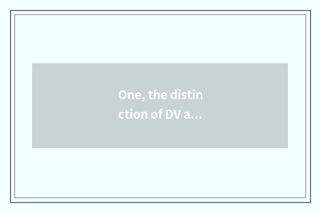 One, the distinction of DV and digital camera?