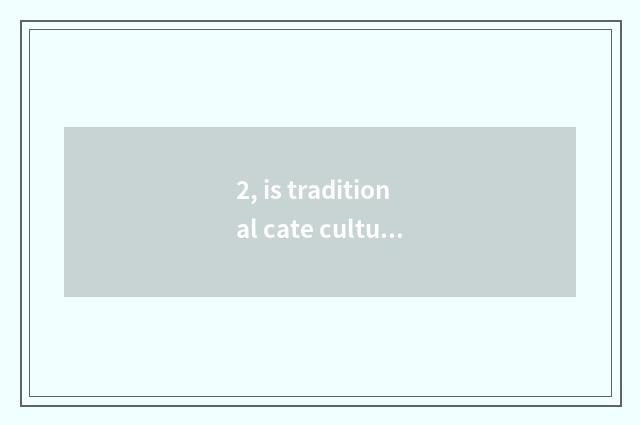 2, is traditional cate culture classical sentence?