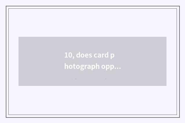 10, does card photograph opportunity exit photography market?