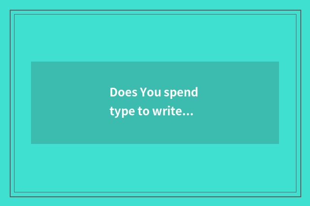 Does You spend type to write a law?
