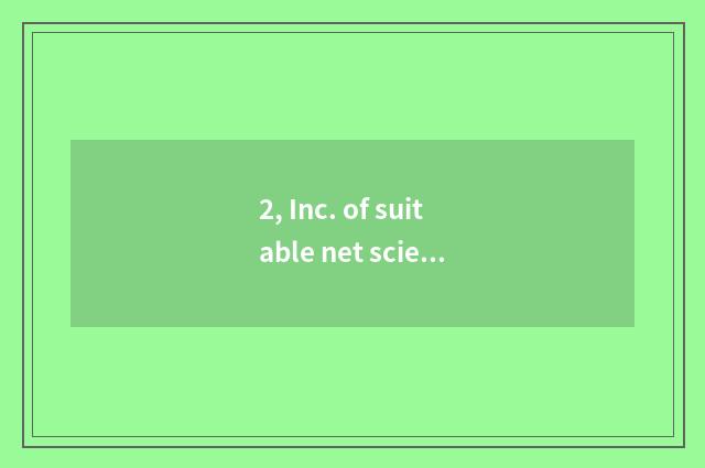 2, Inc. of suitable net science and technology how?