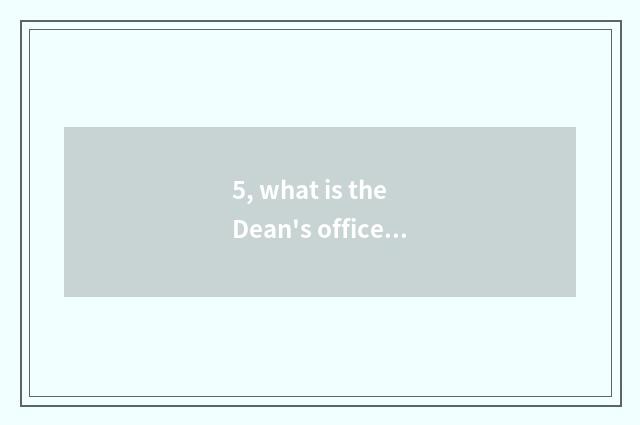 5, what is the Dean's office?