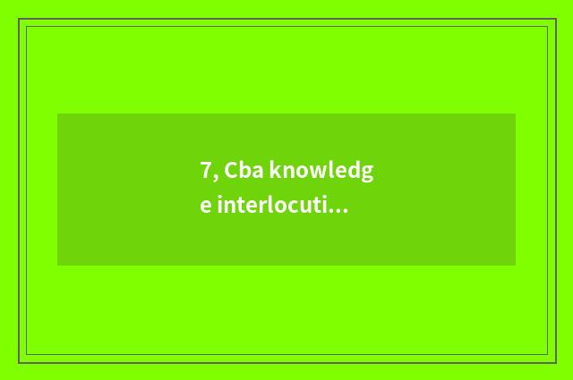 7, Cba knowledge interlocution?