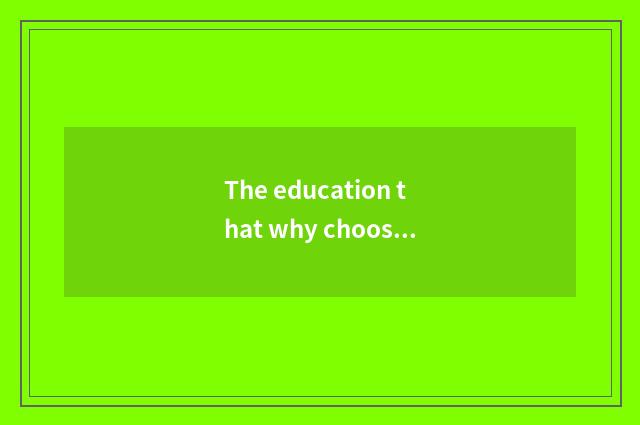 The education that why chooses us grooms orgnaization?