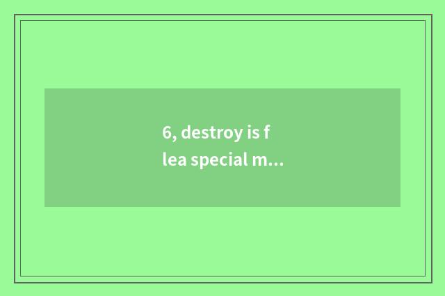 6, destroy is flea special medicine?