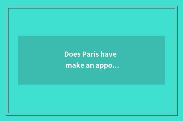 Does Paris have make an appointment with marriage gauze is photography normal?