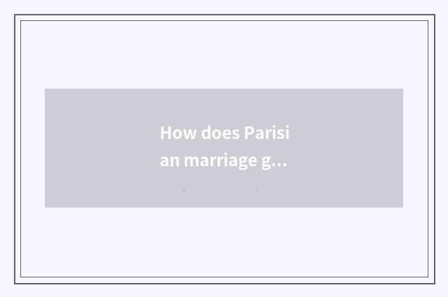 How does Parisian marriage gauze photograph?