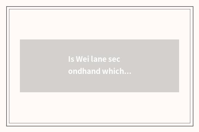 Is Wei lane secondhand which have the car cheap?