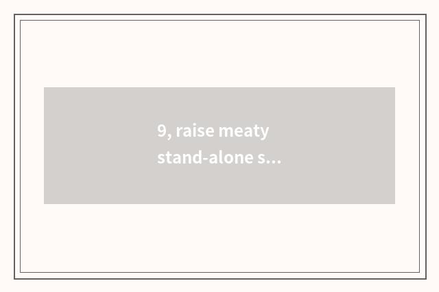9, raise meaty stand-alone sport?