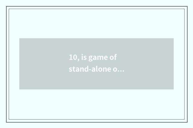 10, is game of stand-alone of Switch country travel much?